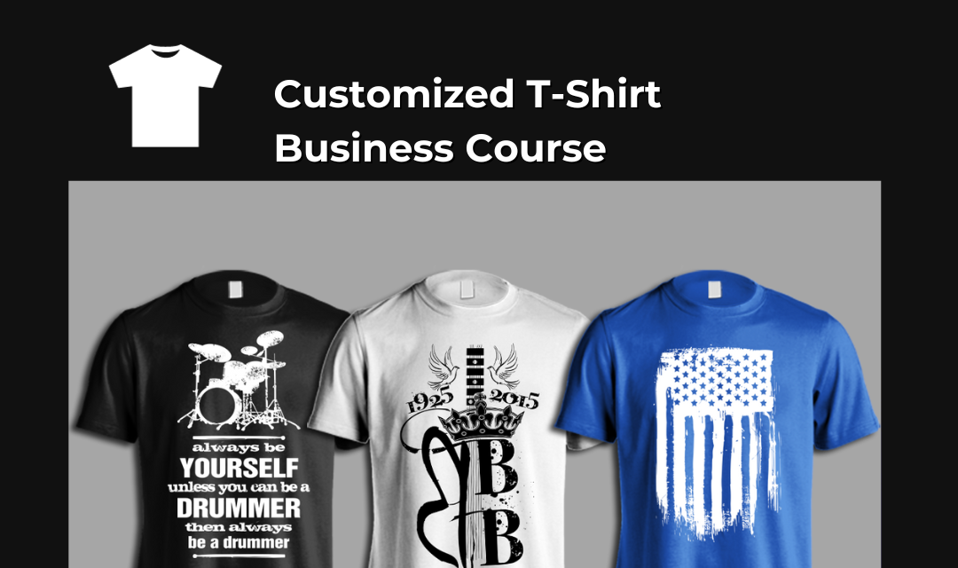 Customized T-Shirt Business Course